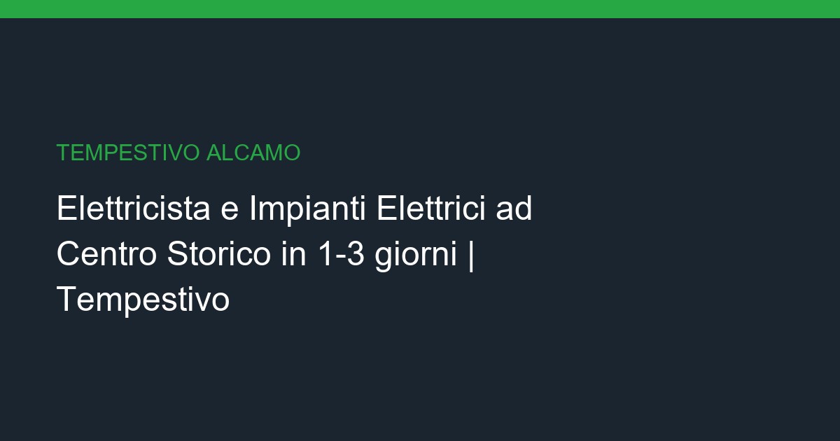 Elettricista e Impianti Elettrici a Centro Storico: Chiavi in Mano in 1-3 giorni