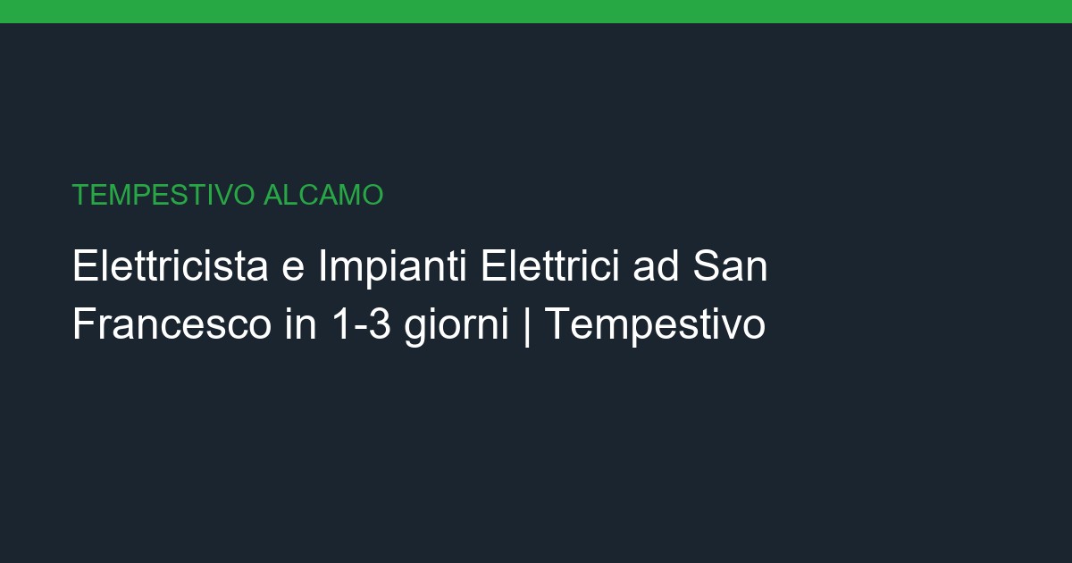 Elettricista e Impianti Elettrici a San Francesco: Chiavi in Mano in 1-3 giorni