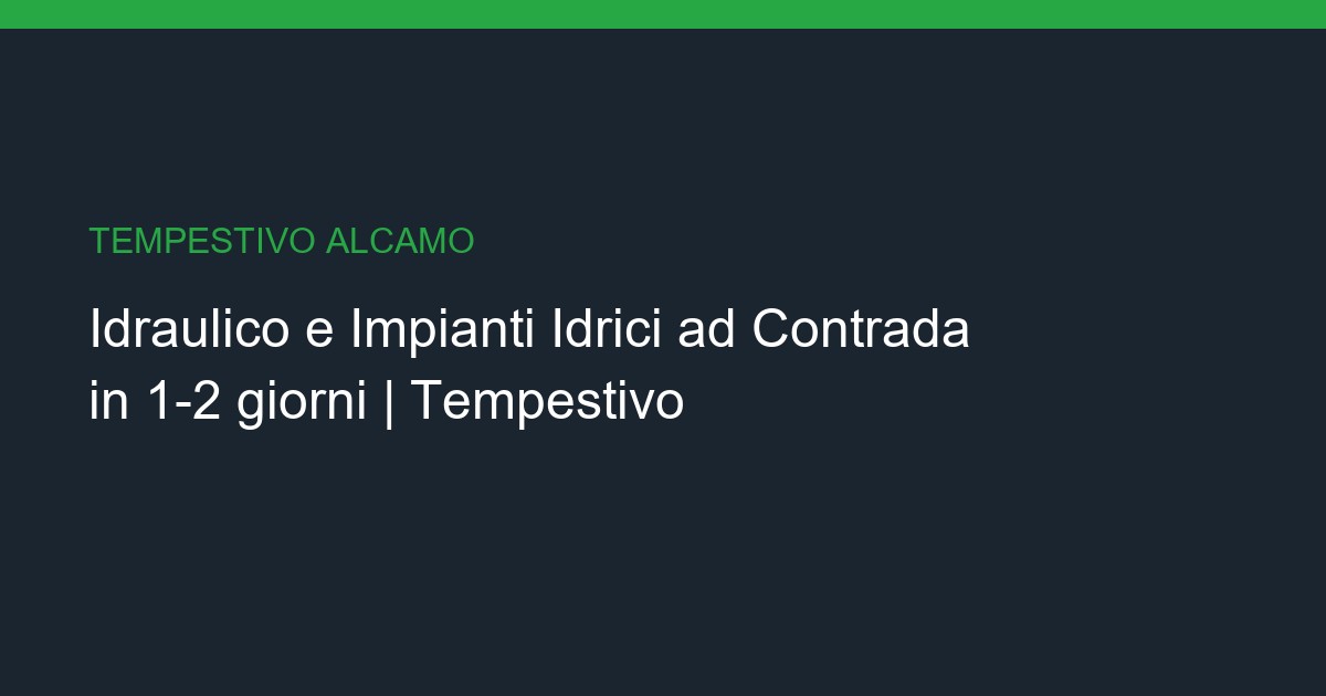 Idraulico e Impianti Idrici a Contrada: Chiavi in Mano in 1-2 giorni