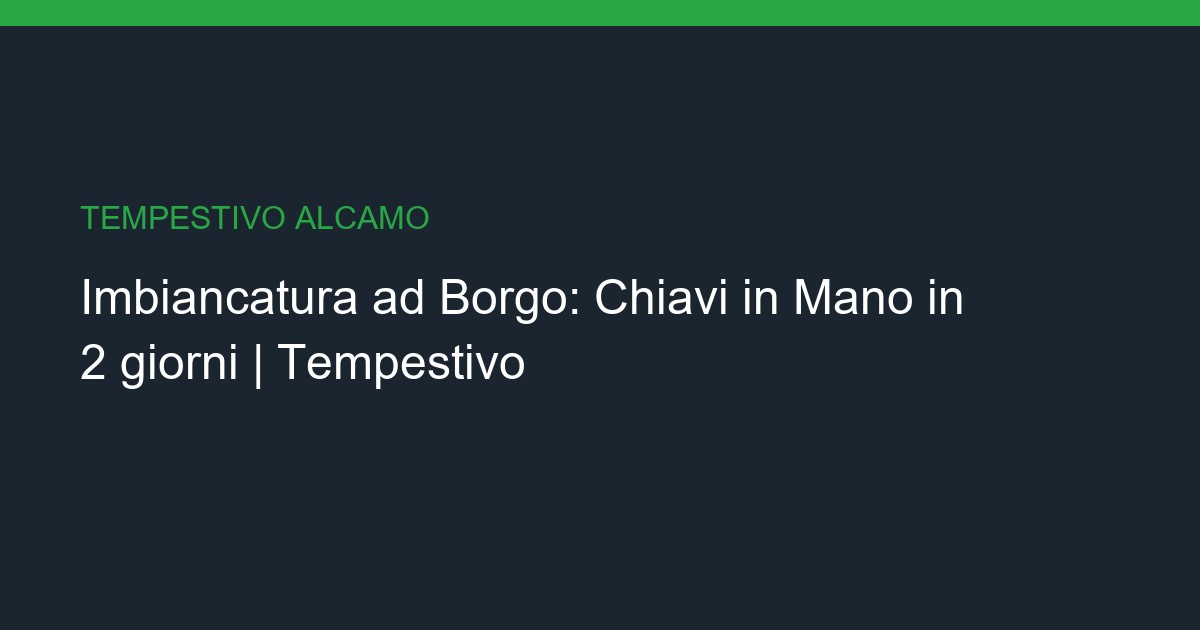 Imbiancatura a Borgo: Chiavi in Mano in 2 giorni