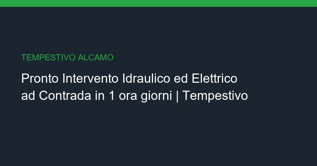 Pronto Intervento Idraulico ed Elettrico a Contrada: Chiavi in Mano in 1 ora giorni