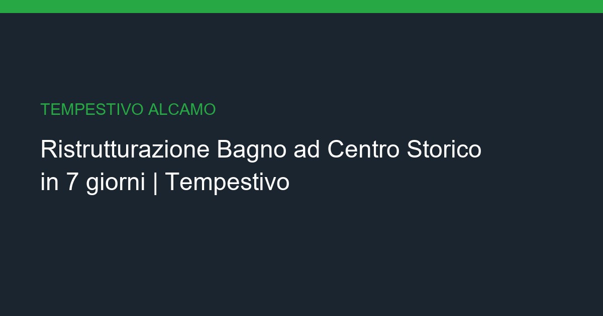 Ristrutturazione Bagno a Centro Storico: Chiavi in Mano in 7 giorni