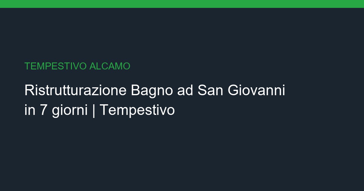 Ristrutturazione Bagno a San Giovanni: Chiavi in Mano in 7 giorni