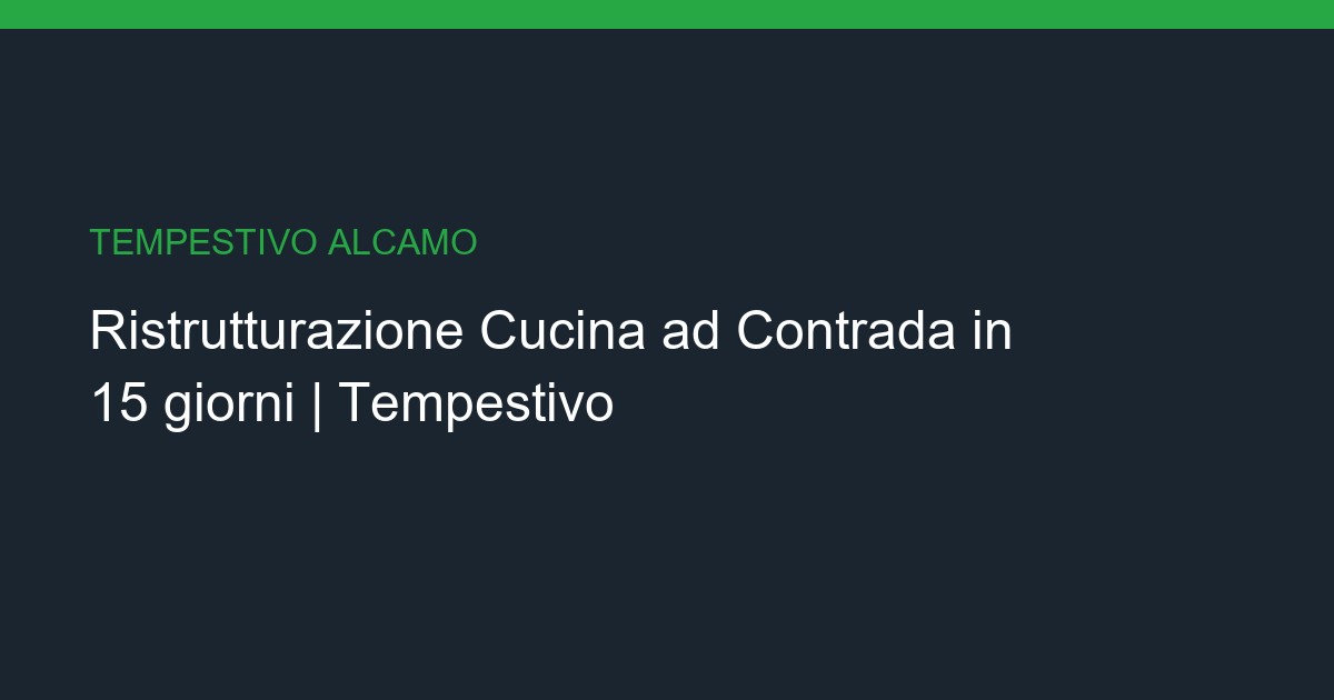 Ristrutturazione Cucina a Contrada: Chiavi in Mano in 15 giorni